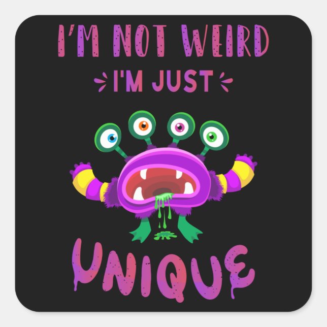 Sticker Carré Je ne suis pas bizarre, je suis juste unique (Devant)