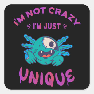 Sticker Carré Je ne suis pas fou Je suis juste unique Axolotl