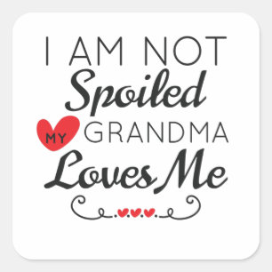Sticker Carré Je Ne Suis Pas Gâché Ma Grand-Mère M'Aime Famille