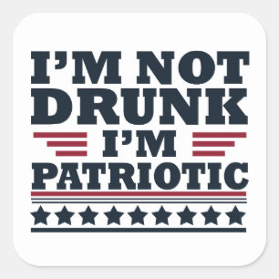 Sticker Carré Je ne suis pas ivre Je suis patriote drôle 4 juill