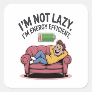 Sticker Carré Je ne suis pas paresseux. Je suis écoénergétique