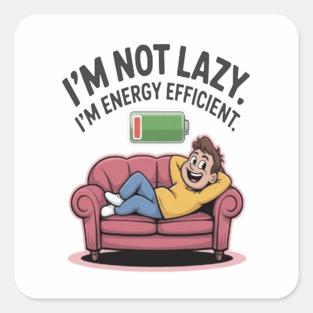 Sticker Carré Je ne suis pas paresseux. Je suis écoénergétique (Devant)