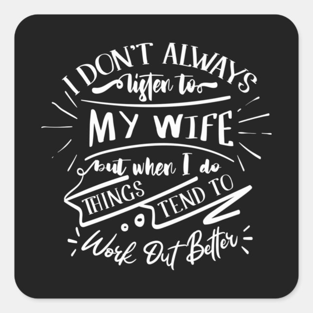 Sticker Carré je n'écoute pas toujours ma femme (Devant)