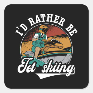 Sticker Carré Je préfère être Jet Ski Jet Ski Jet Ski Water Jets