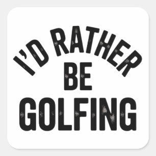 Sticker Carré Je préfère jouer au golf Cadeau drôle pour golfeur