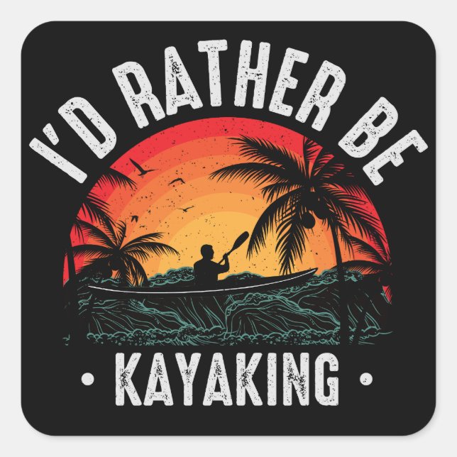 Sticker Carré Je préférerais être Kayak (Devant)