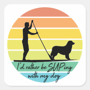Sticker Carré Je préférerais être SUPing avec mon chien SUP