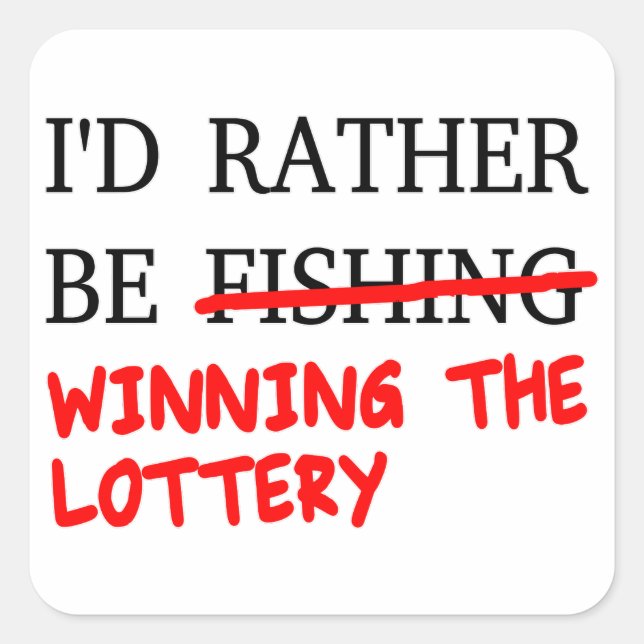 Sticker Carré Je Préférerais Pêcher... Gagner la loterie (Devant)