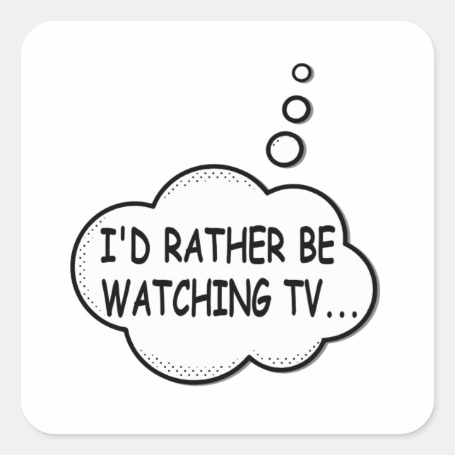 Sticker Carré Je préférerais regarder la télévision (Devant)