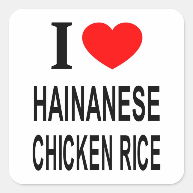 STICKER CARRÉ JE ❤️ RIZ DE POULET HAINANAIS J'AIME LE POULET HAI (Devant)