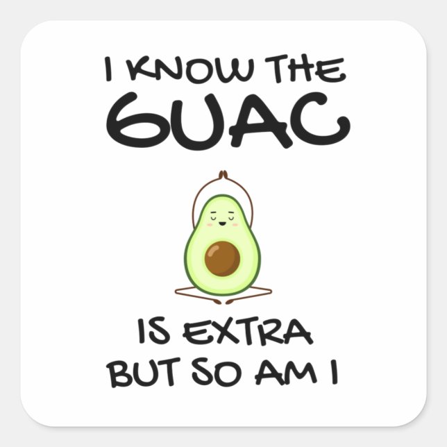 Sticker Carré Je Sais Que Le Guac Est Extra, Mais Moi Aussi      (Devant)