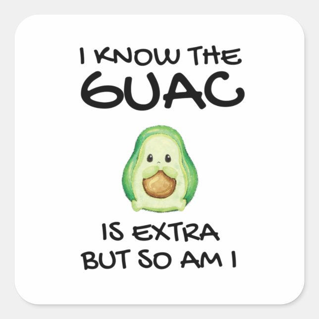 Sticker Carré Je Sais Que Le Guac Est Extra Mais Moi Aussi (Devant)