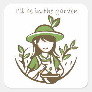 Sticker Carré Je serai dans le Jardin Citation de Jardinage Amus