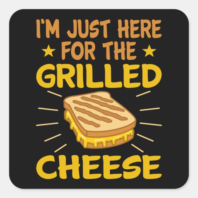Sticker Carré Je suis juste ici pour le fromage grillé (Devant)