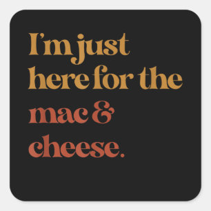 Sticker Carré Je Suis Juste Ici Pour Le Mac Et Le Fromage Merci