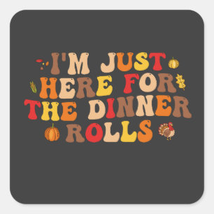 Sticker Carré Je suis juste ici pour les Rolls Dîner Drôle Turqu