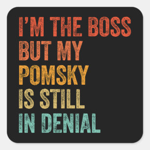 Sticker Carré Je suis le patron mais ma Pomsky est toujours dans