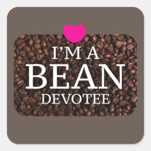 Sticker Carré Je suis un dévot de haricot, impression de café
