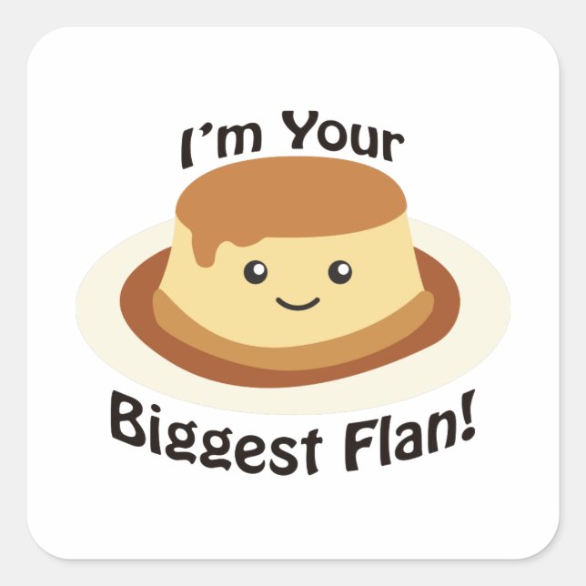 Sticker Carré Je suis votre plus grand flan (Devant)