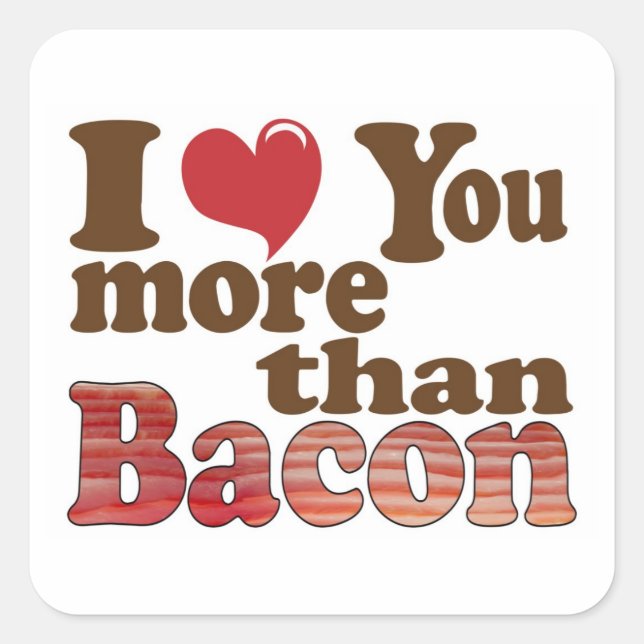 Sticker Carré Je T'Aime Plus Que Bacon (Devant)