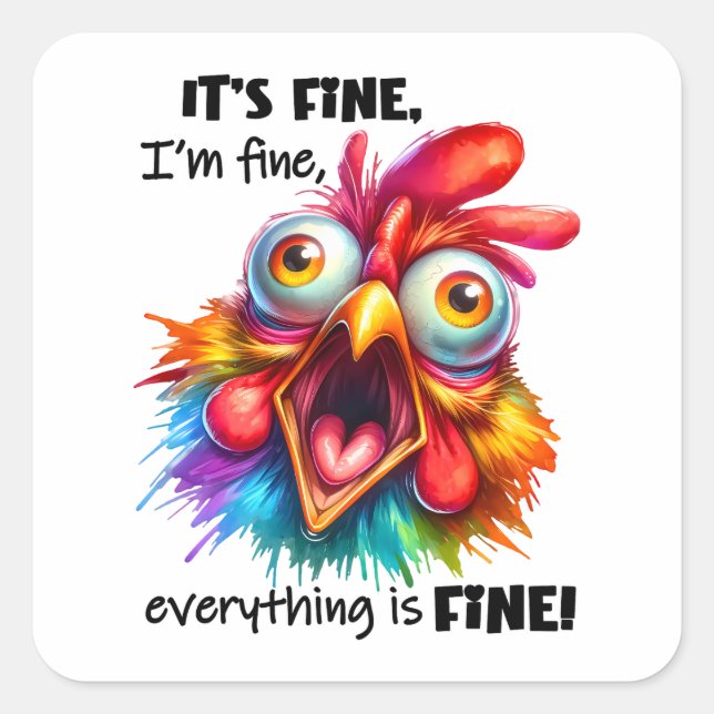 Sticker Carré Je vais bien, tout est FINE Drôle poulet (Devant)