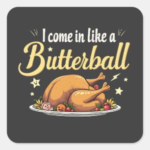 Sticker Carré Je viens comme un Butterball Turquie Thanksgiving