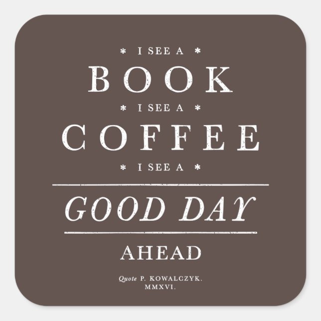 Sticker Carré Je vois un livre Café Bonne journée à l'avant (Devant)