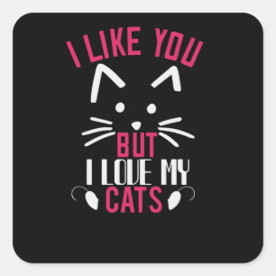 Sticker Carré Je vous aime mais j'aime My Cats