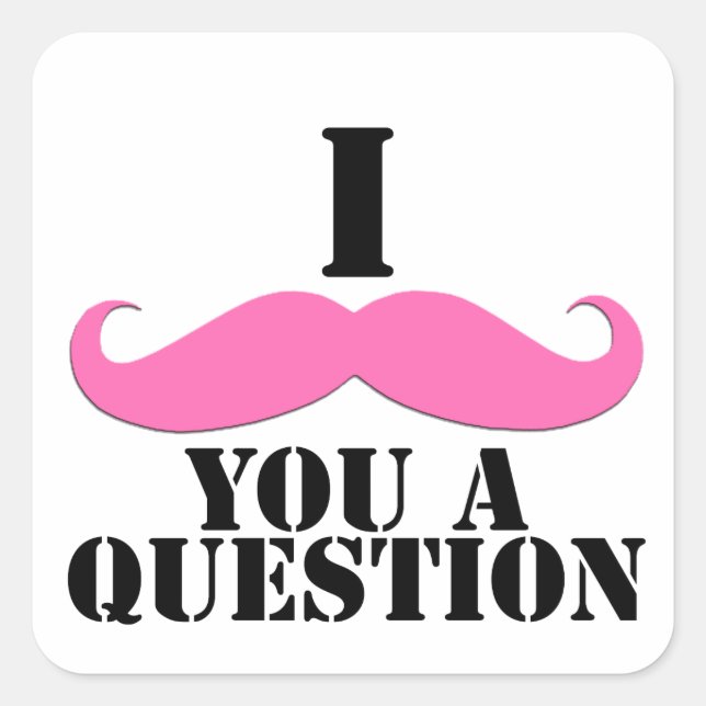 Sticker Carré Je Vous Moustache Une Question Moustache Rose (Devant)
