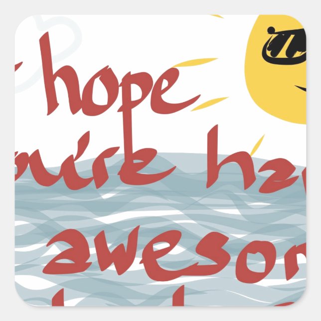 Sticker Carré J'espère que vous avez une journée formidable (Devant)