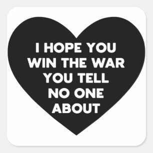 Sticker Carré J'espère que vous gagnerez la guerre dont vous ne 
