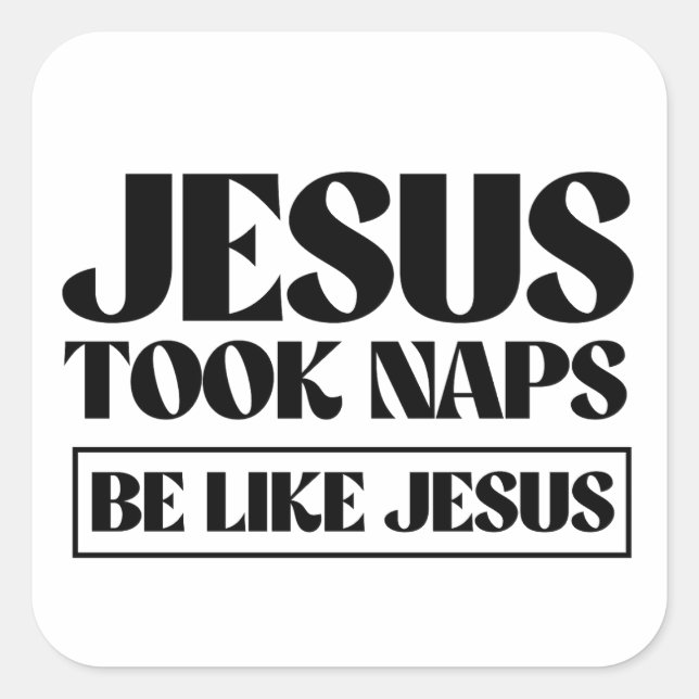Sticker Carré Jésus a fait la sieste - Soyez comme Jésus (Devant)