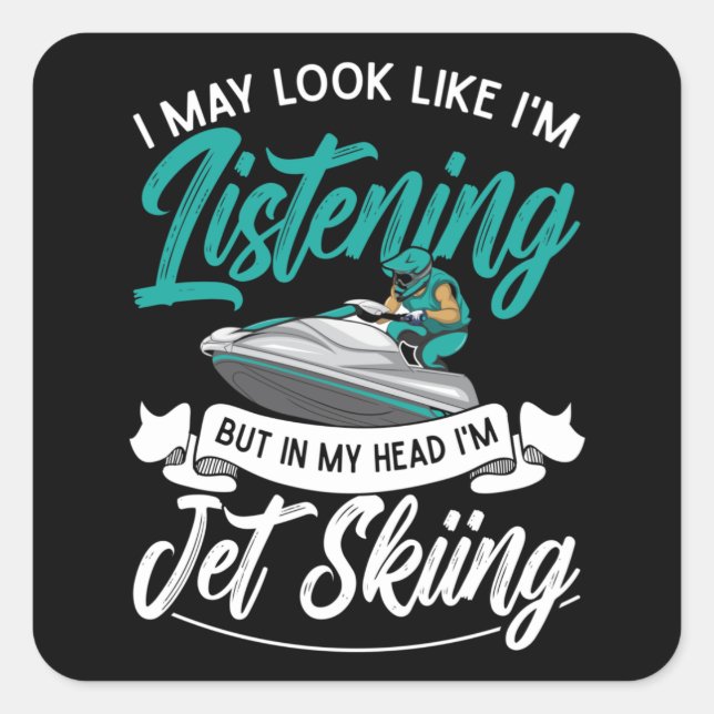 Sticker Carré Jet Ski J'ai l'air d'écouter Jet Ski (Devant)
