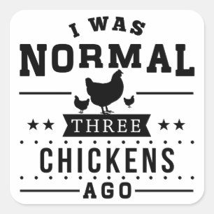 Sticker Carré J'Étais Normal Il Y A Trois Poulets