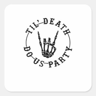 Sticker Carré Jusqu'à ce que la mort nous fasse la fête Squelett