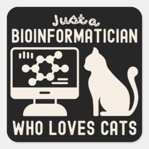 Sticker Carré Juste un bioinformaticien qui aime les chats