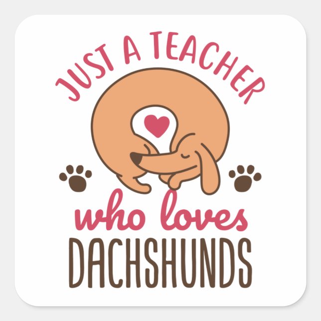 Sticker Carré Juste un enseignant qui aime Dachshunds Doxie Love (Devant)
