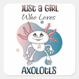 Sticker Carré Juste une fille qui aime Axolotls