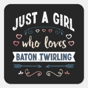 Sticker Carré Juste une fille qui aime Baton Twirling Drôle Cade