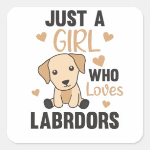 Sticker Carré Juste Une Fille Qui Aime Les Chiens Du Labrador An