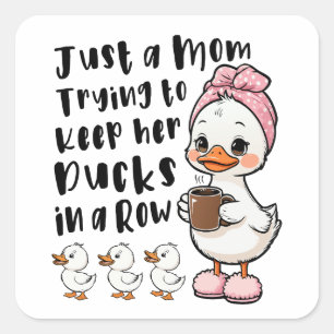 Sticker Carré Juste une maman essayant de garder ses canards en