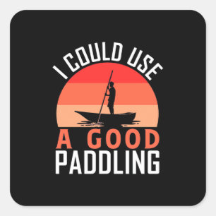 Sticker Carré Kayak Je Pourrais Utiliser Une Bonne Pagaie