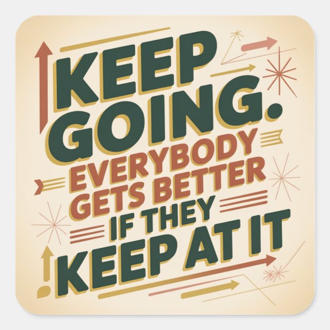 Sticker Carré Keep Going. Everybody Gets Better If They Keep At (Devant)