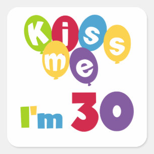 Sticker Carré Kiss Me I'm 30 Anniversaire T-shirts et cadeaux