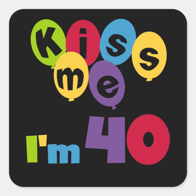 Sticker Carré Kiss Me I'm 40 Anniversaire T-shirts et cadeaux (Devant)