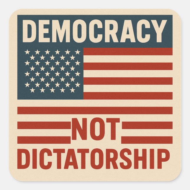 STICKER CARRÉ LA DÉMOCRATIE PAS LA DICTATURE (Devant)
