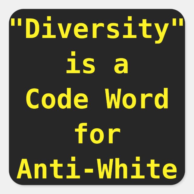 Sticker Carré La diversité est un mot de code pour Anti-White (Devant)