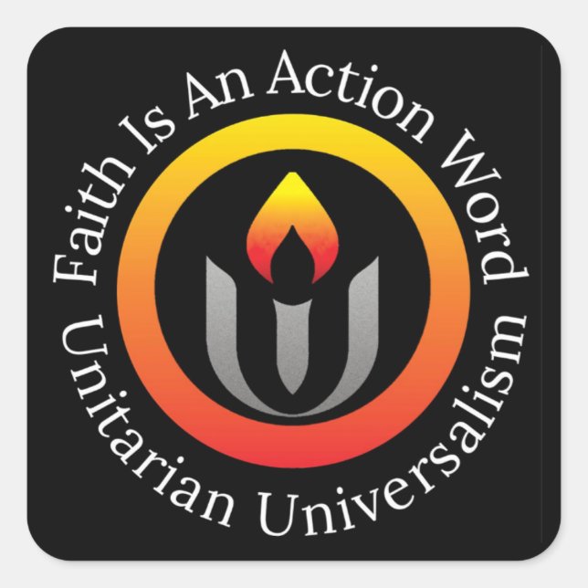 Sticker Carré La foi est un mot d'action Universalisme Unitaire (Devant)