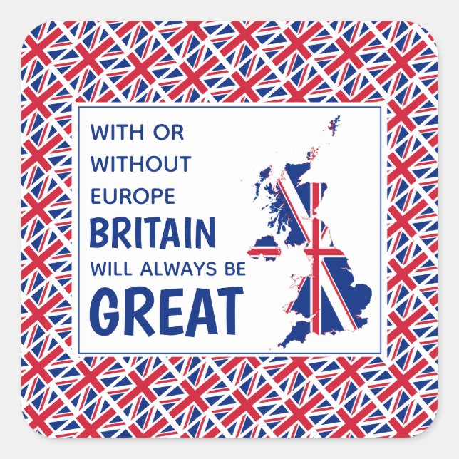 Sticker Carré LA GRANDE-BRETAGNE A TOUJOURS UN GRAND Brexit posi (Devant)