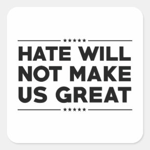 Sticker Carré La haine ne va pas nous rendre grand